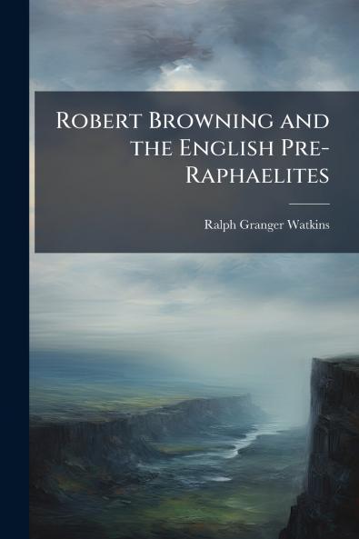 Robert Browning and the English Pre-Raphaelites