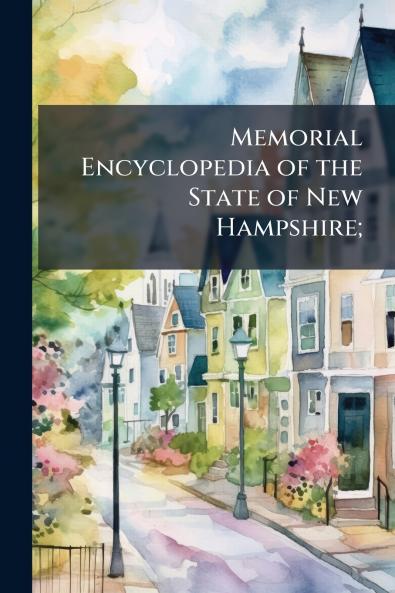 Memorial Encyclopedia of the State of New Hampshire;
