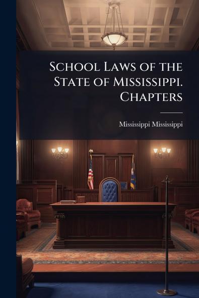 School Laws of the State of Mississippi. Chapters