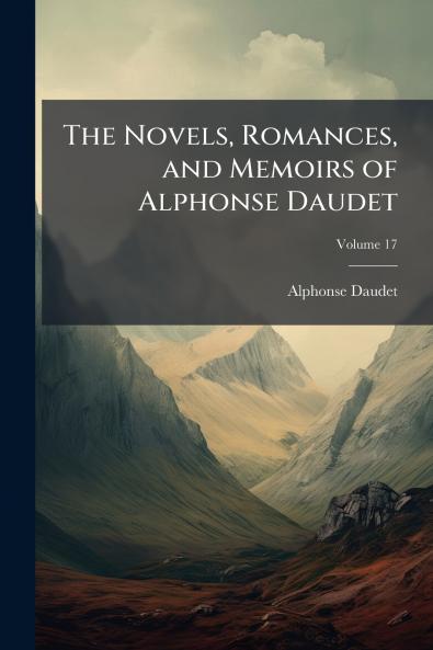 The Novels Romances and Memoirs of Alphonse Daudet; Volume 17