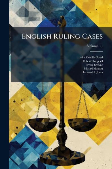 English Ruling Cases; Volume 11