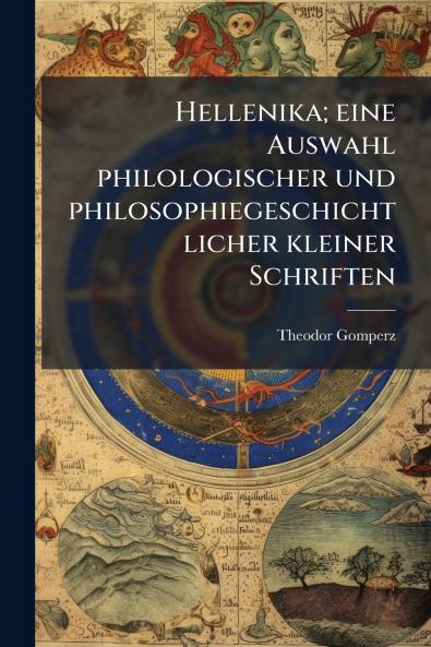 Hellenika; eine Auswahl philologischer und philosophiegeschichtlicher kleiner Schriften