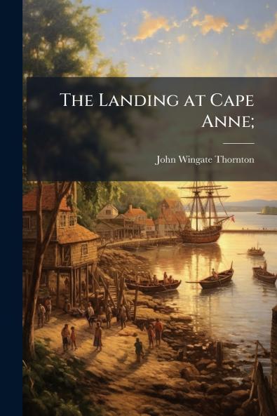 The Landing at Cape Anne;