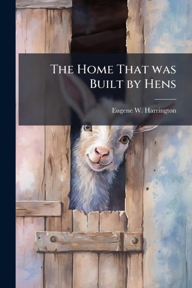 The Home That was Built by Hens