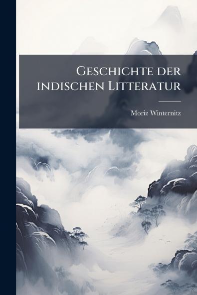 Geschichte der indischen Litteratur