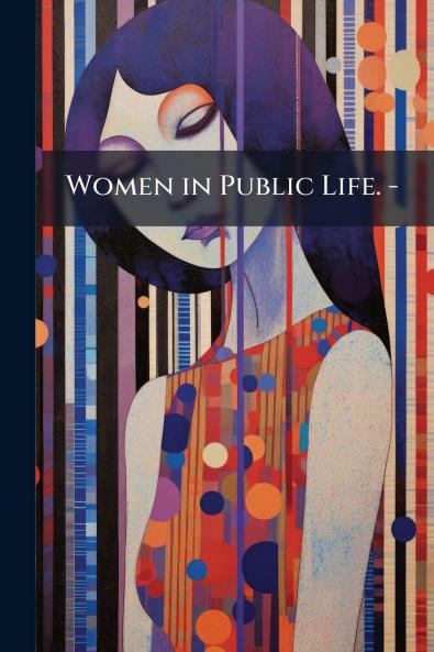 Women in Public Life. -