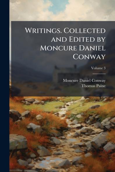 Writings. Collected and Edited by Moncure Daniel Conway; Volume 3