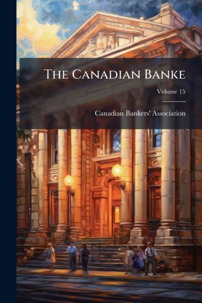 The Canadian Banke; Volume 15
