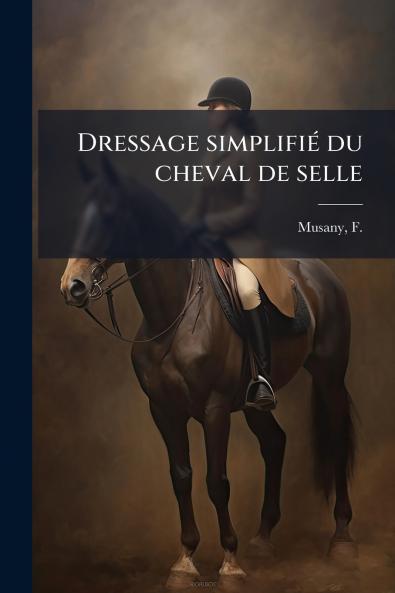 Dressage simplifié du cheval de selle
