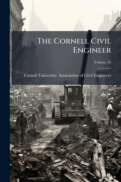 The Cornell Civil Engineer; Volume 26