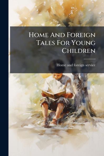 Home And Foreign Tales For Young Children