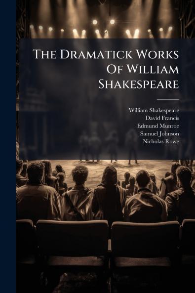 The Dramatick Works Of William Shakespeare