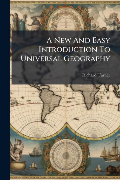 A New And Easy Introduction To Universal Geography