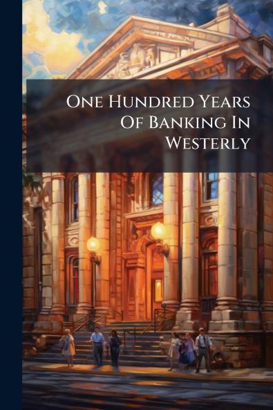 One Hundred Years Of Banking In Westerly