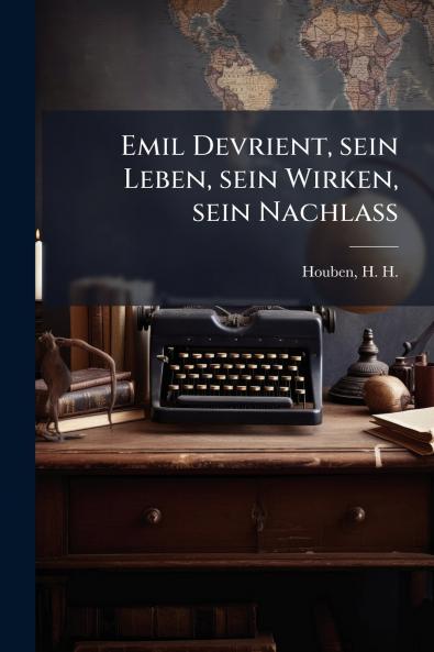 Emil Devrient sein Leben sein Wirken sein Nachlass