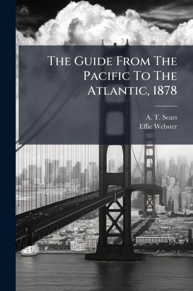 The Guide From The Pacific To The Atlantic 1878