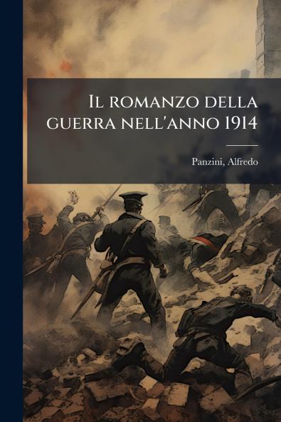 Il romanzo della guerra nell'anno 1914