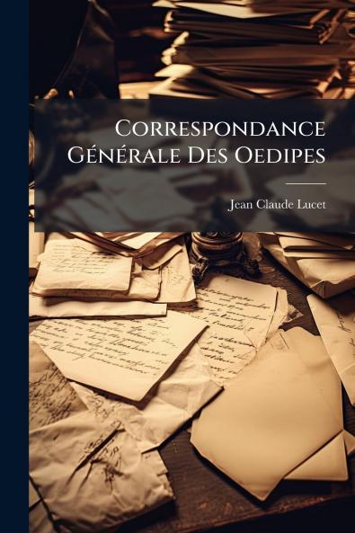 Correspondance Générale Des Oedipes