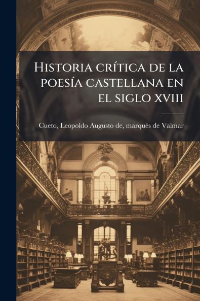 Historia crítica de la poesía castellana en el siglo xviii