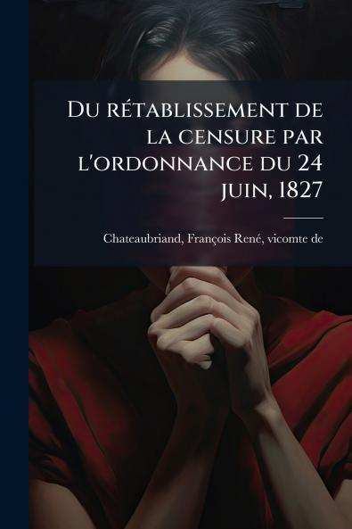 Du rétablissement de la censure par l'ordonnance du 24 juin 1827