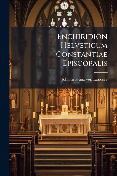 Enchiridion Helveticum Constantiae Episcopalis
