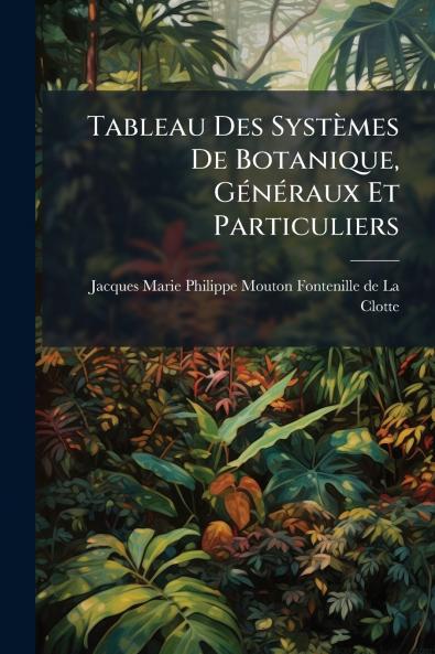 Tableau Des Systèmes De Botanique Généraux Et Particuliers