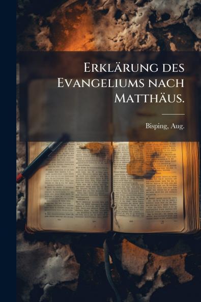 Erklärung des Evangeliums nach Matthäus.