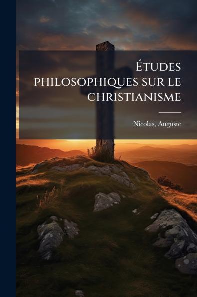 Études philosophiques sur le christianisme