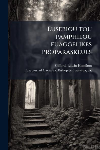 Eusebiou tou pamphilou euaggelikes proparaskeues