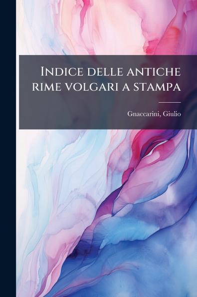 Indice delle antiche rime volgari a stampa