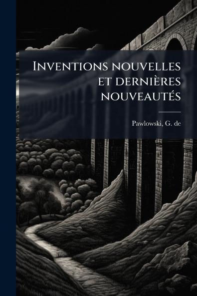Inventions nouvelles et dernières nouveautés