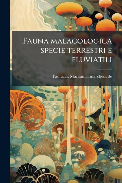 Fauna malacologica specie terrestri e fluviatili