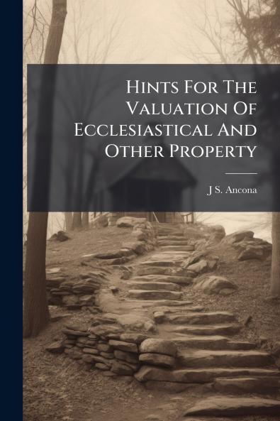 Hints For The Valuation Of Ecclesiastical And Other Property