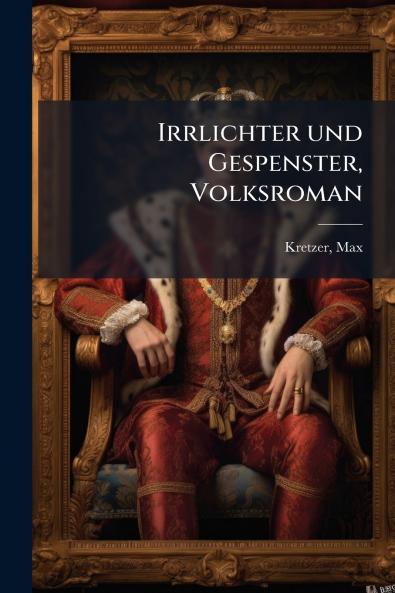 Irrlichter und Gespenster Volksroman