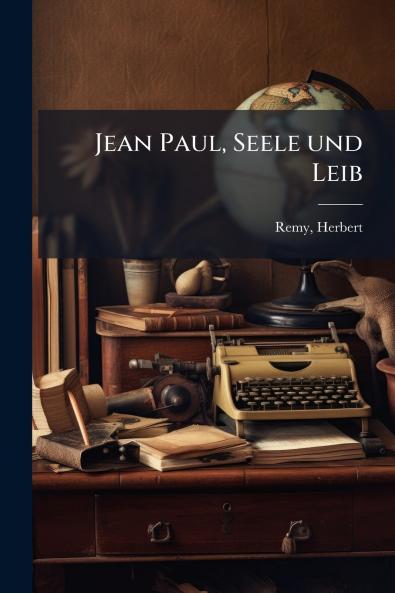 Jean Paul Seele und Leib