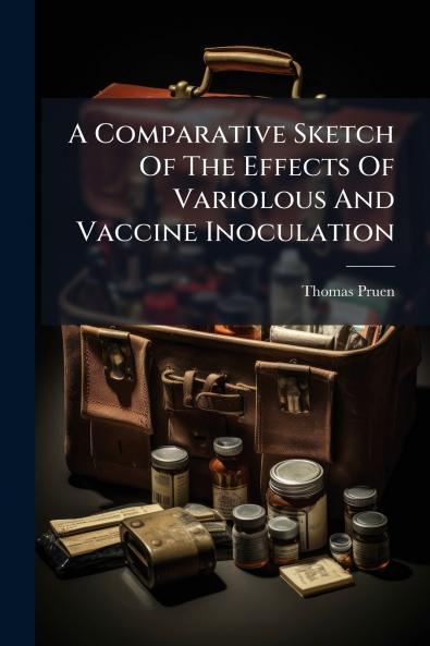 A Comparative Sketch Of The Effects Of Variolous And Vaccine Inoculation