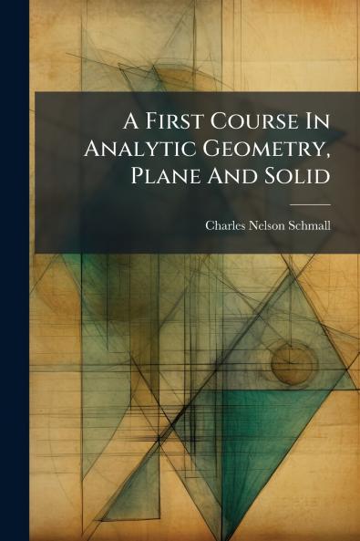 A First Course In Analytic Geometry Plane And Solid