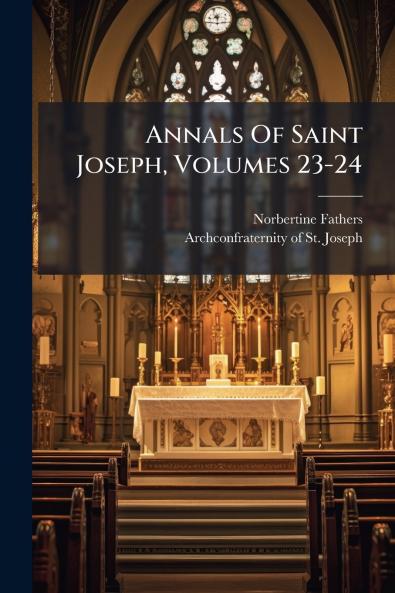 Annals Of Saint Joseph Volumes 23-24