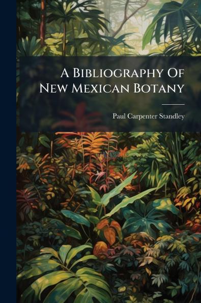 A Bibliography Of New Mexican Botany