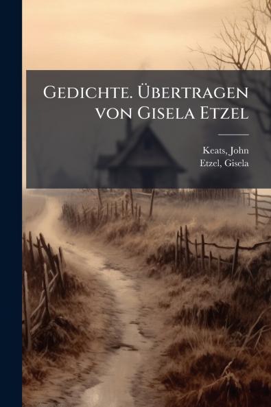 Gedichte. Übertragen von Gisela Etzel
