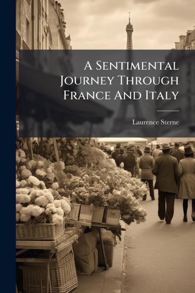 A Sentimental Journey Through France And Italy