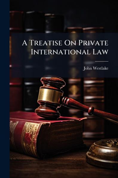 A Treatise On Private International Law