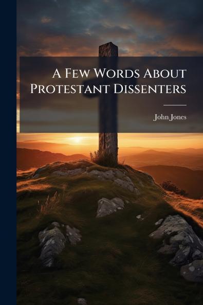 A Few Words About Protestant Dissenters