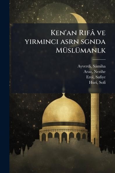 Ken'an Rifâ ve yirminci asrn sgnda Müslümanlk