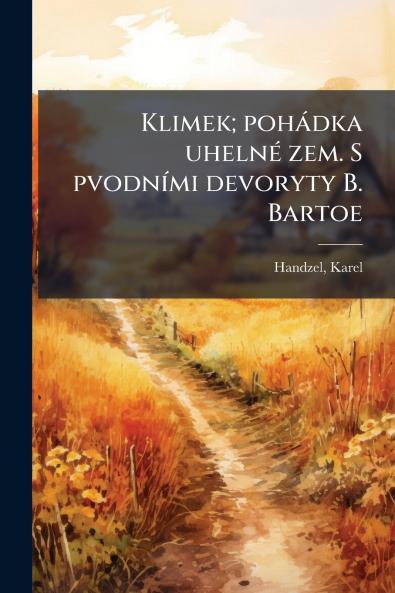 Klimek; pohádka uhelné zem. S pvodními devoryty B. Bartoe