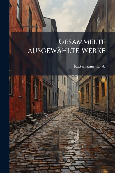 Gesammelte ausgewählte Werke