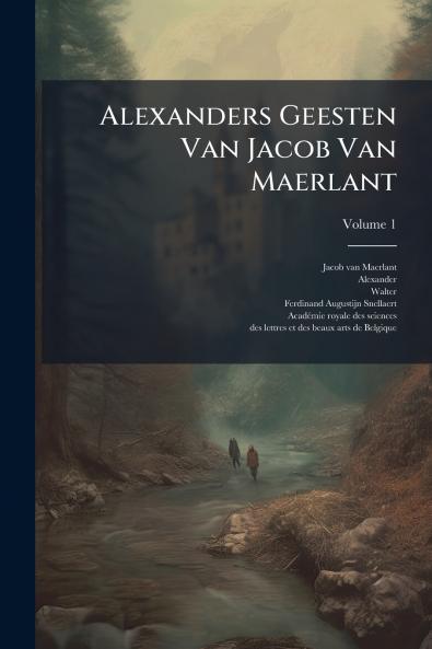 Alexanders Geesten Van Jacob Van Maerlant