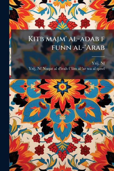 Kitb majm' al-adab f funn al-'Arab