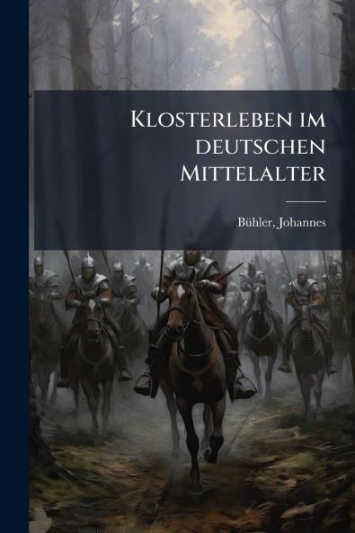 Klosterleben im deutschen Mittelalter