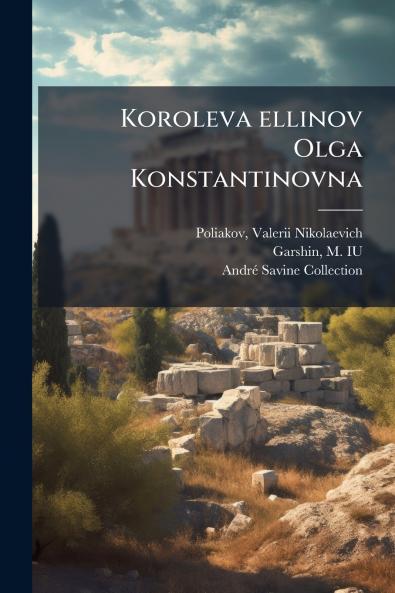 Koroleva ellinov Olga Konstantinovna